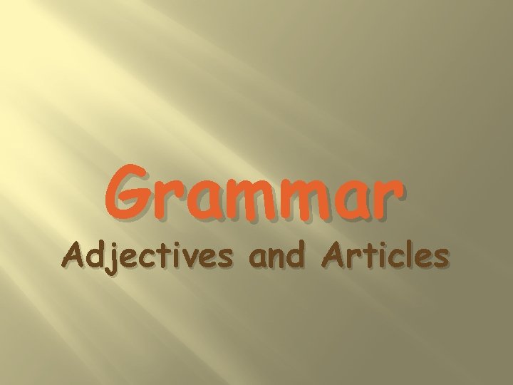 Grammar Adjectives and Articles 