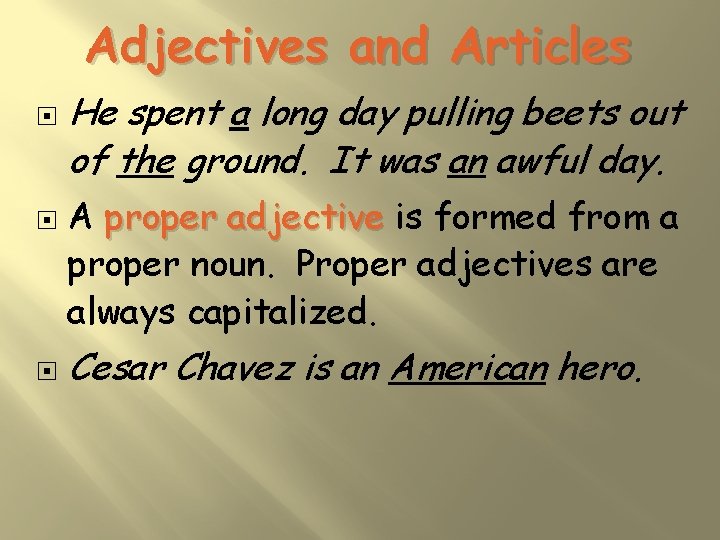 Adjectives and Articles He spent a long day pulling beets out of the ground.