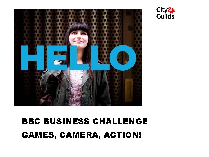 BBC BUSINESS CHALLENGE GAMES, CAMERA, ACTION! 