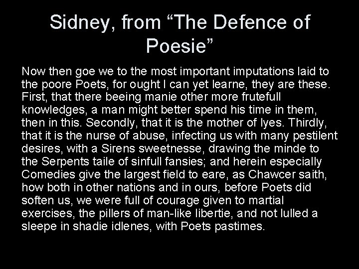 Sidney, from “The Defence of Poesie” Now then goe we to the most important