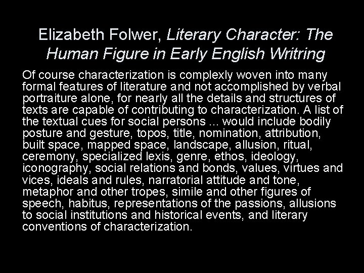 Elizabeth Folwer, Literary Character: The Human Figure in Early English Writring Of course characterization