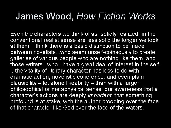 James Wood, How Fiction Works Even the characters we think of as “solidly realized”