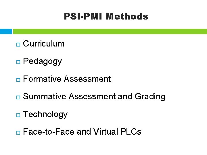 PSI-PMI Methods Curriculum Pedagogy Formative Assessment Summative Assessment and Grading Technology Face-to-Face and Virtual