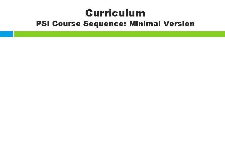 Curriculum PSI Course Sequence: Minimal Version 