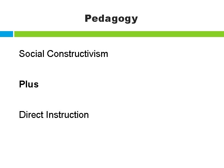 Pedagogy Social Constructivism Plus Direct Instruction 