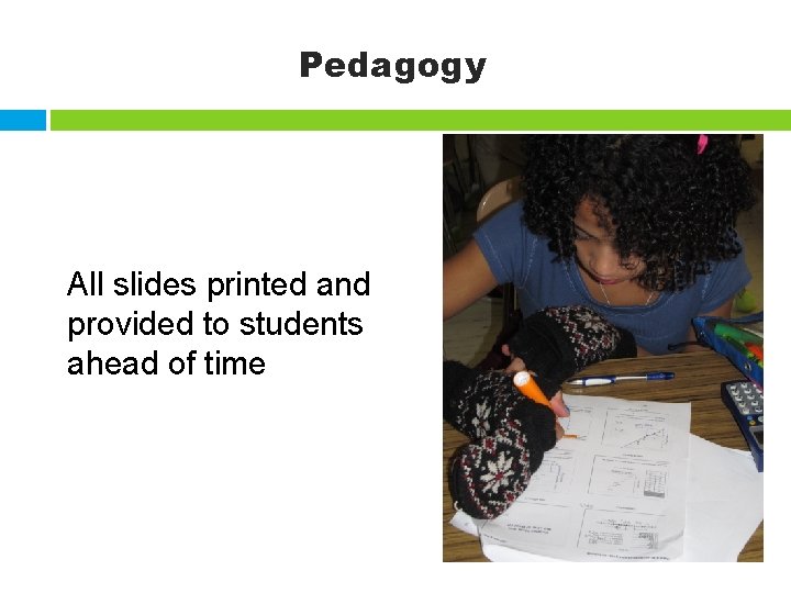 Pedagogy All slides printed and provided to students ahead of time 