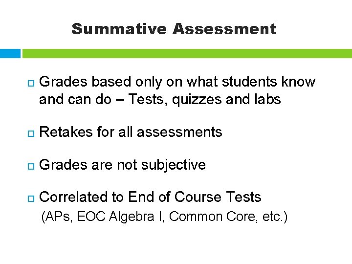 Summative Assessment Grades based only on what students know and can do – Tests,
