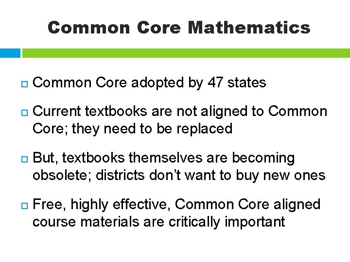 Common Core Mathematics Common Core adopted by 47 states Current textbooks are not aligned
