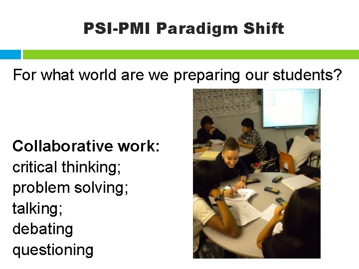PSI-PMI Paradigm Shift For what world are we preparing our students? Collaborative work: critical