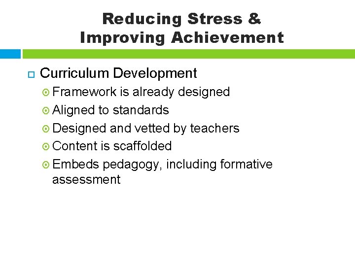 Reducing Stress & Improving Achievement Curriculum Development Framework is already designed Aligned to standards