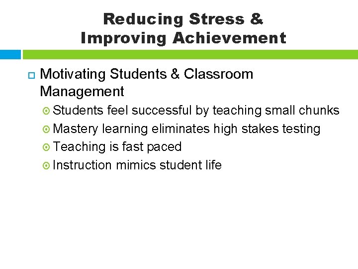 Reducing Stress & Improving Achievement Motivating Students & Classroom Management Students feel successful by
