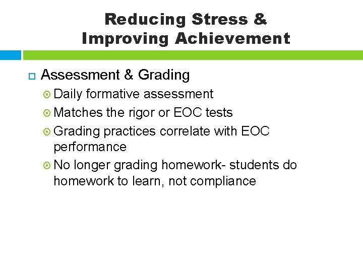 Reducing Stress & Improving Achievement Assessment & Grading Daily formative assessment Matches the rigor