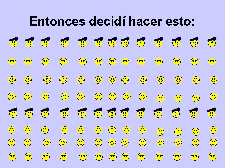 Entonces decidí hacer esto: 