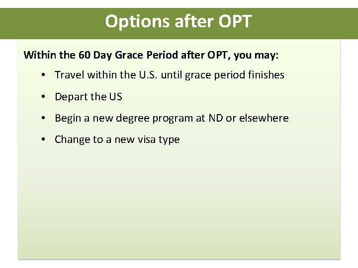 Options after OPT Within the 60 Day Grace Period after OPT, you may: • Options after OPT Within the 60 Day Grace Period after OPT, you may: •