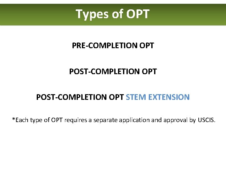 Types of OPT PRE-COMPLETION OPT POST-COMPLETION OPT STEM EXTENSION *Each type of OPT requires Types of OPT PRE-COMPLETION OPT POST-COMPLETION OPT STEM EXTENSION *Each type of OPT requires