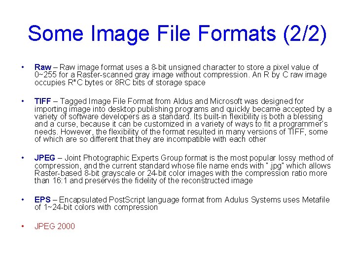 Some Image File Formats (2/2) • Raw – Raw image format uses a 8