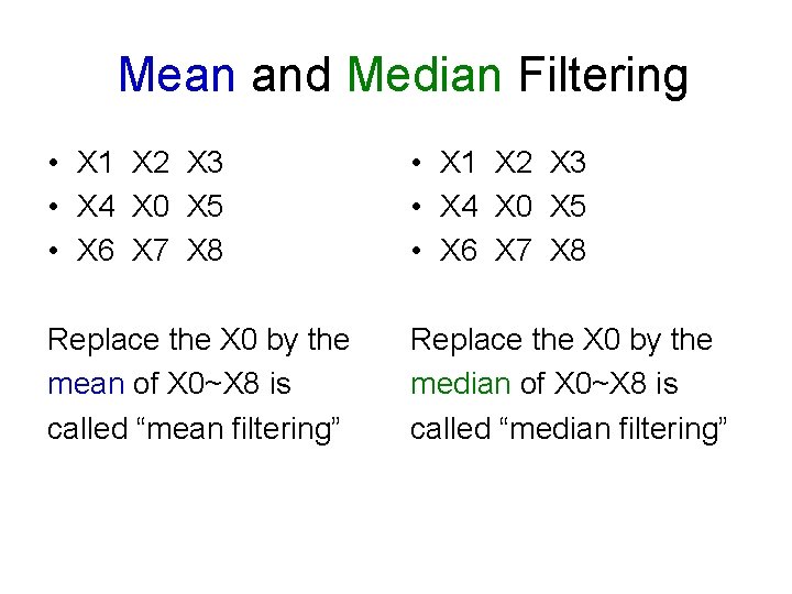 Mean and Median Filtering • X 1 X 2 X 3 • X 4