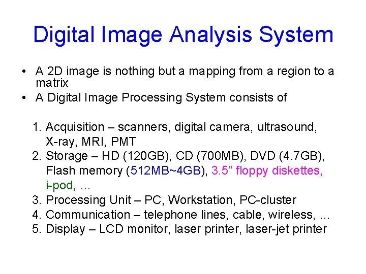 Digital Image Analysis System • A 2 D image is nothing but a mapping