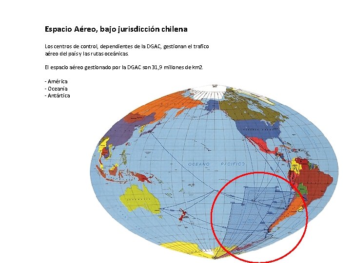 Espacio Aéreo, bajo jurisdicción chilena Los centros de control, dependientes de la DGAC, gestionan Espacio Aéreo, bajo jurisdicción chilena Los centros de control, dependientes de la DGAC, gestionan