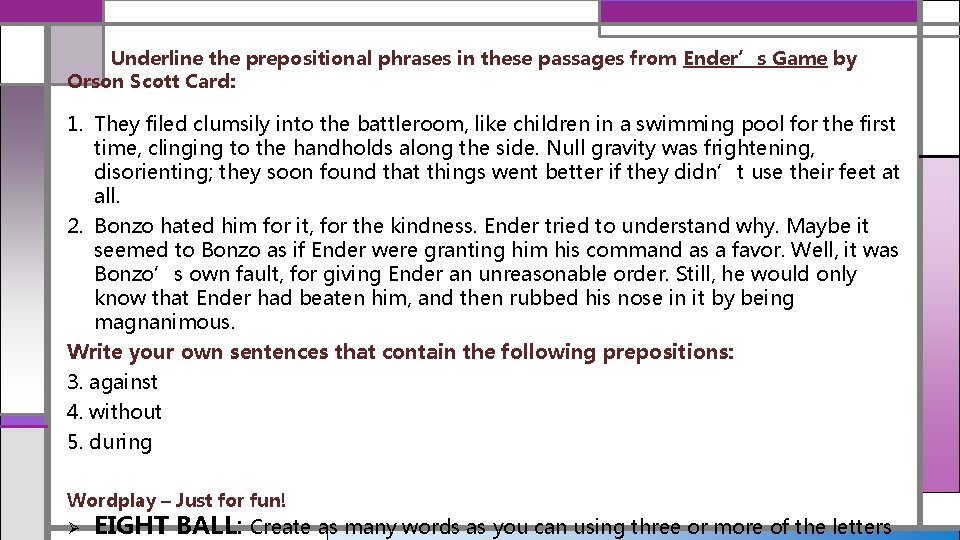  Underline the prepositional phrases in these passages from Ender’s Game by Orson Scott