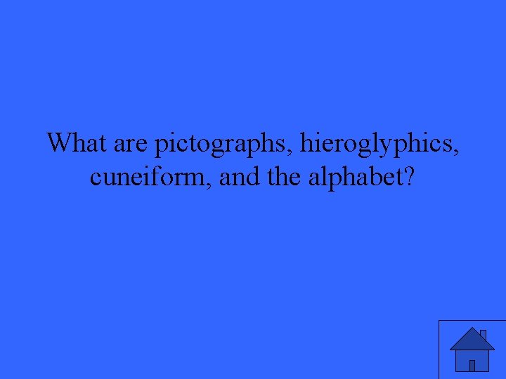 What are pictographs, hieroglyphics, cuneiform, and the alphabet? 