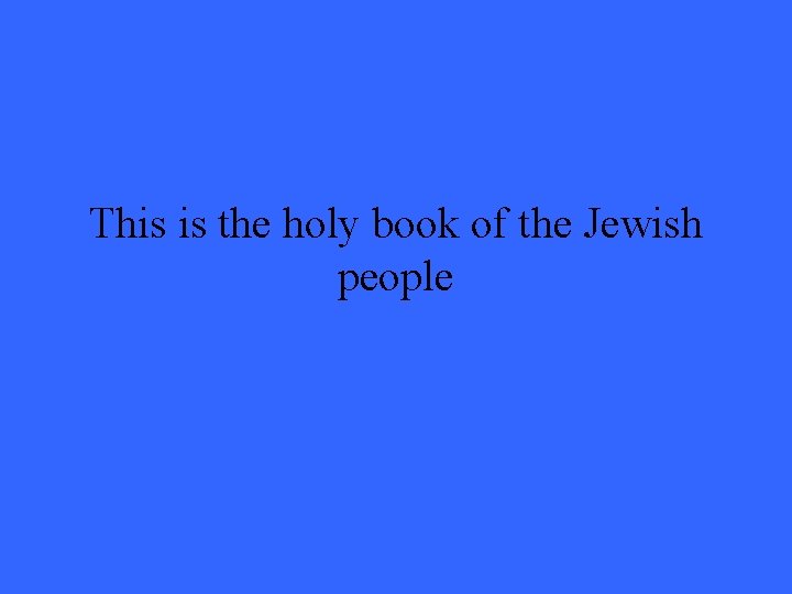 This is the holy book of the Jewish people 