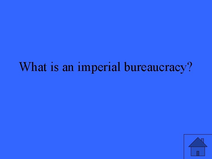 What is an imperial bureaucracy? 