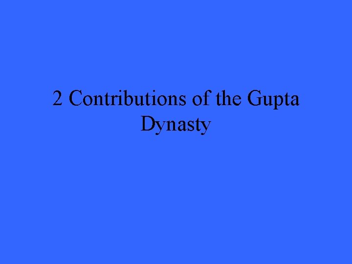 2 Contributions of the Gupta Dynasty 