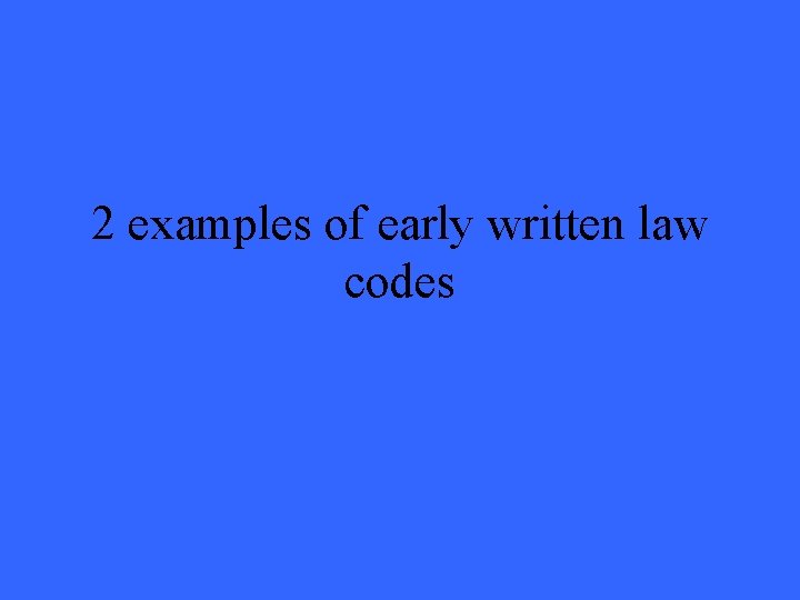 2 examples of early written law codes 