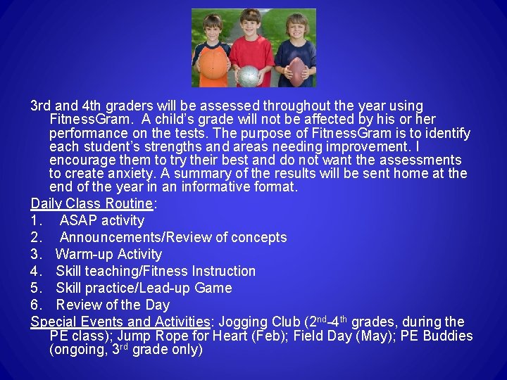 3 rd and 4 th graders will be assessed throughout the year using Fitness.