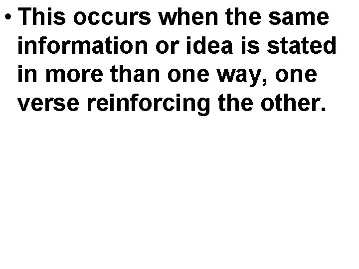  • This occurs when the same information or idea is stated in more