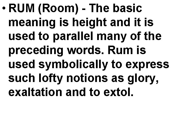  • RUM (Room) - The basic meaning is height and it is used