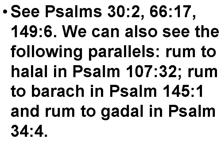  • See Psalms 30: 2, 66: 17, 149: 6. We can also see