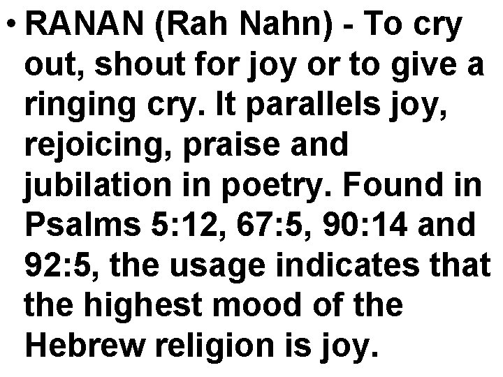  • RANAN (Rah Nahn) - To cry out, shout for joy or to