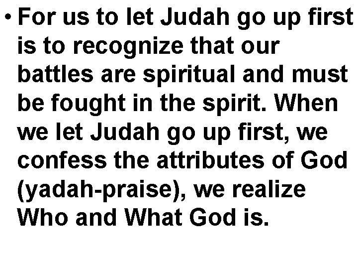  • For us to let Judah go up first is to recognize that