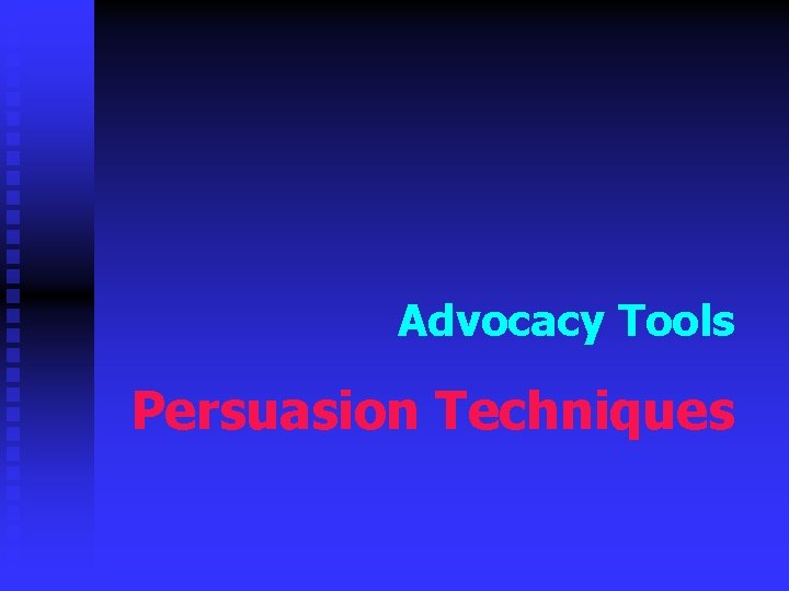Advocacy Tools Persuasion Techniques 