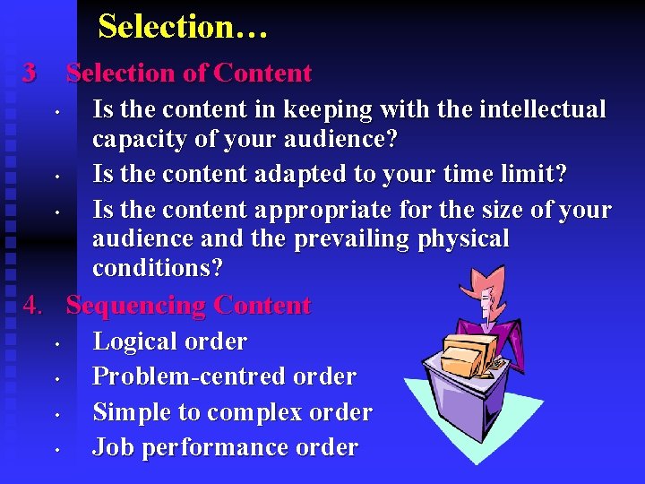 Selection… 3 Selection of Content • • • Is the content in keeping with