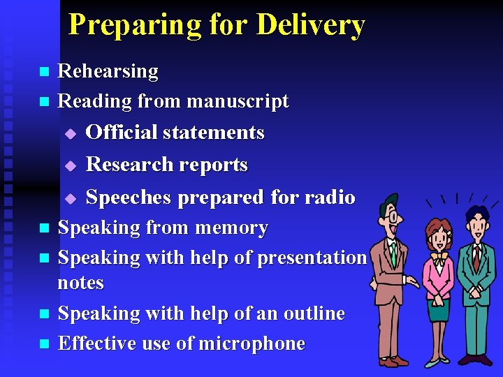 Preparing for Delivery Rehearsing n Reading from manuscript n u u u Official statements
