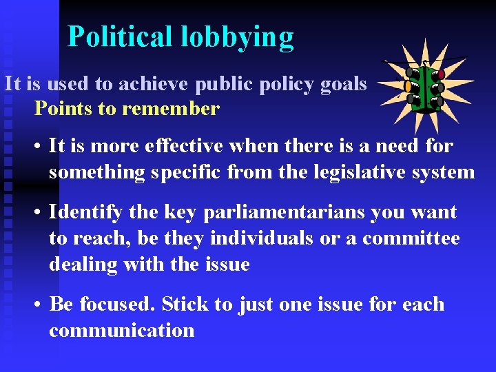 Political lobbying It is used to achieve public policy goals Points to remember •