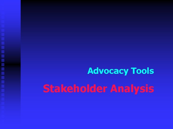 Advocacy Tools Stakeholder Analysis 