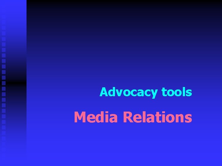 Advocacy tools Media Relations 