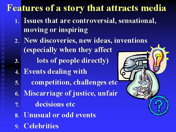 Features of a story that attracts media 1. 2. 3. 4. 5. 6. 7.