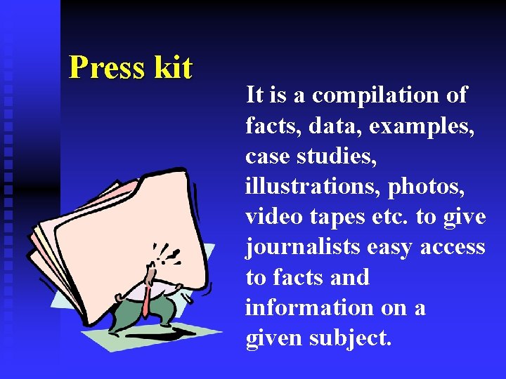 Press kit It is a compilation of facts, data, examples, case studies, illustrations, photos,