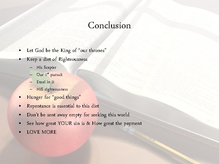 Conclusion • Let God be the King of “our thrones” • Keep a diet