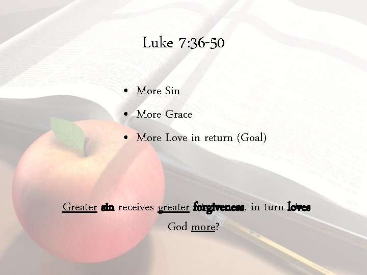 Luke 7: 36 -50 • More Sin • More Grace • More Love in