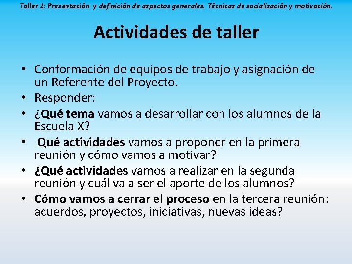 Taller 1: Presentación y definición de aspectos generales. Técnicas de socialización y motivación. Actividades