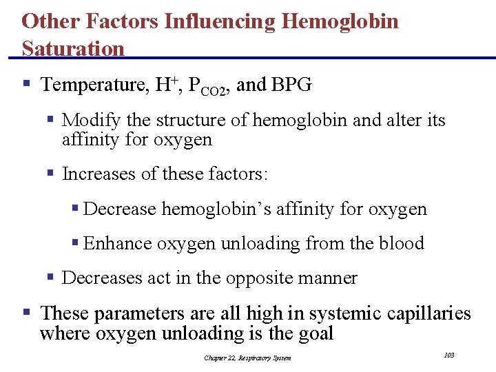 Other Factors Influencing Hemoglobin Saturation § Temperature, H+, PCO 2, and BPG § Modify