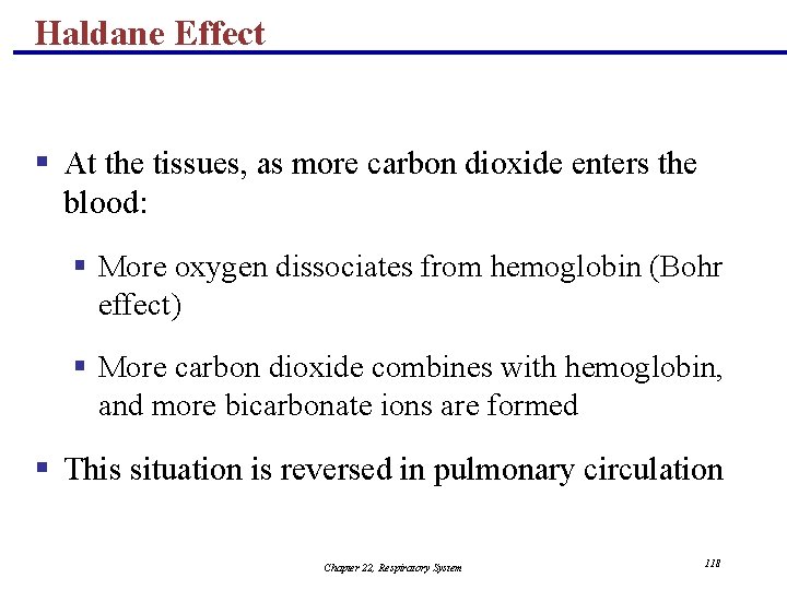 Haldane Effect § At the tissues, as more carbon dioxide enters the blood: §