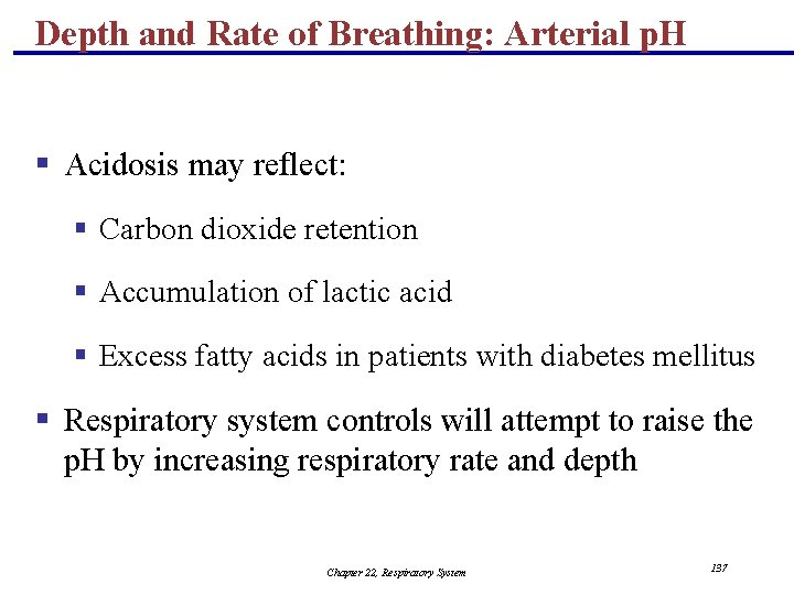 Depth and Rate of Breathing: Arterial p. H § Acidosis may reflect: § Carbon