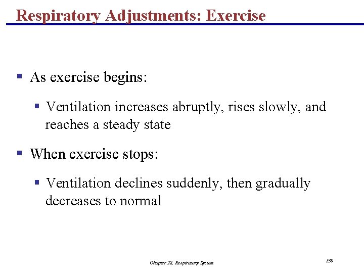 Respiratory Adjustments: Exercise § As exercise begins: § Ventilation increases abruptly, rises slowly, and